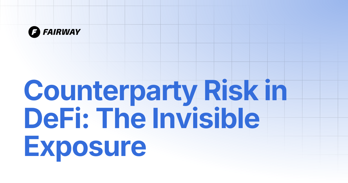 Counterparty Risk in DeFi: The Invisible Exposure | Fairway Developer Docs